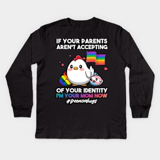 If Your Parents Aren't Accepting I'm Your Mom Now LGBT Hugs Kids Long Sleeve T-Shirt